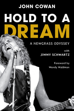 Hold to a Dream: A Newgrass Odyssey by John Cowan 9781493084586