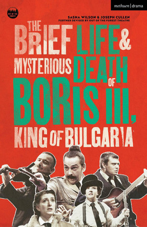 The Brief Life & Mysterious Death of Boris III, King of Bulgaria by Sasha Wilson 9781350512726