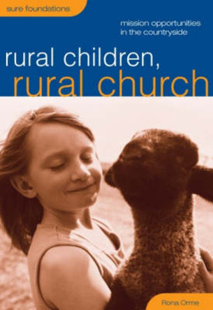 Rural Children, Rural Church: Mission Opportunities in the Countryside by Rona Orme 9781781404867