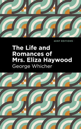 The Life and Romances of Mrs. Eliza Haywood by George Whicher 9781513291604