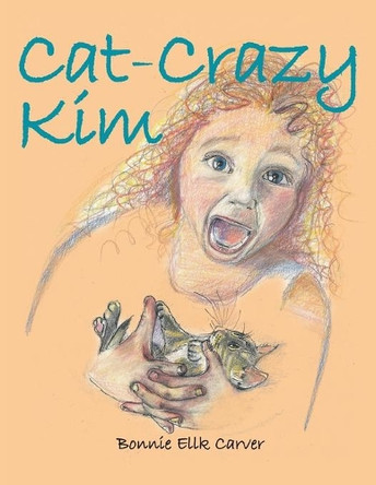 Cat-Crazy Kim by Bonnie Ellk Carver 9781401093129