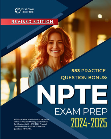 NPTE Exam Prep 2024-2025 All in One NPTE Study Guide 2024 for the National Physical Therapy Examination Certification. With NPTE 2024 Physical Therapy Review & 553 NPTE Practice Questions NPTE PTA by Stephanie Durio 9781836029441