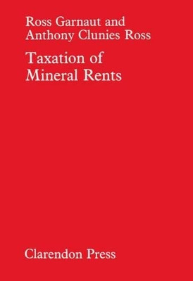 Taxation of Mineral Rents by Ross Garnaut 9780198284543