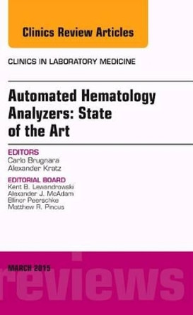 Automated Hematology Analyzers: State of the Art, An Issue of Clinics in Laboratory Medicine by Carlo Brugnara 9780323356589 Automated Hematology Analyzers: State of the Art, An Issue of Clinics in Laboratory Medicine by Carlo Brugnara 9780323356589