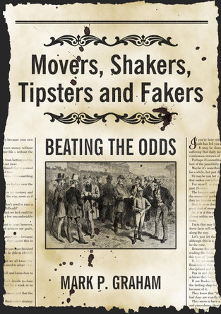 Movers, Shakers, Tipsters and Fakers: Beating the Odds by Mark P. Graham 9781912183944