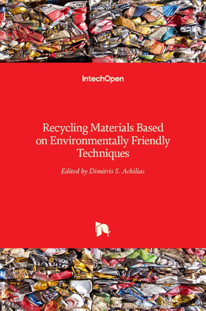 Recycling Materials Based on Environmentally Friendly Techniques by Dimitris Achilias 9789535121428
