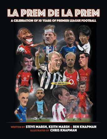 La Prem De La Prem: A tribute to 30 Years of The Premier League by Steve Marsh 9781915338433