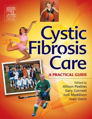 Cystic Fibrosis Care: A Practical Guide by Allison Peebles 9780443100031