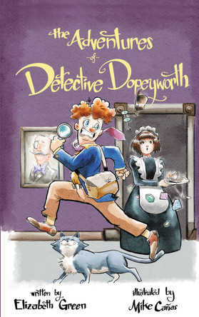 The Adventures of Detective Dopeyworth by Elizabeth Green 9781803812854