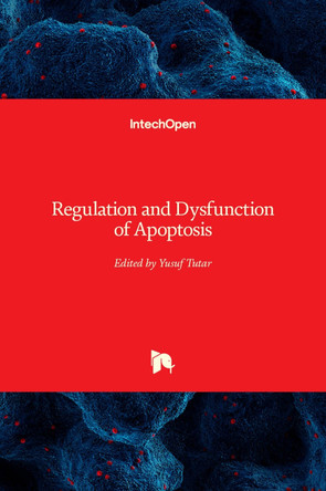 Regulation and Dysfunction of Apoptosis by Yusuf Tutar 9781839691935