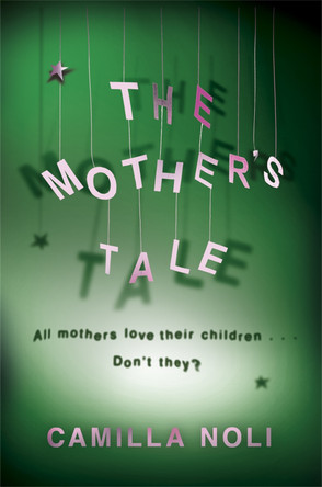 The Mother's Tale: A Novel by Camilla Noli 9781409102427