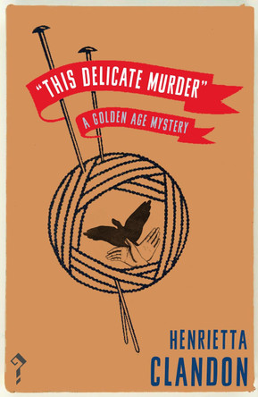 This Delicate Murder: A Golden Age Murder by Henrietta Clandon 9781913054939