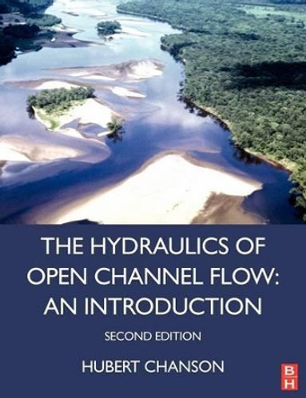 Hydraulics of Open Channel Flow by Hubert Chanson 9780750659789