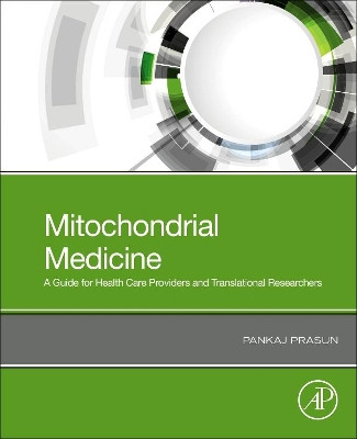 Mitochondrial Medicine: A Primer for Health Care Providers and Translational Researchers by Pankaj Prasun 9780128170069
