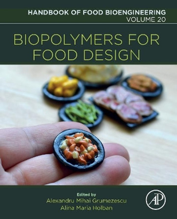 Biopolymers for Food Design: Volume 20 by Alexandru Mihai Grumezescu 9780128114490