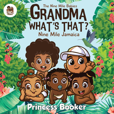 Grandma What's That?: Nine Mile Babies by Princess Booker 9781739265502
