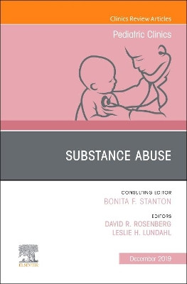 Substance Abuse, An Issue of Pediatric Clinics of North America by David R Rosenberg 9780323708784