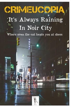 Crimeucopia - It's Always Raining In Noir City by Various Authors 9781909498341