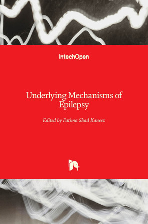 Underlying Mechanisms of Epilepsy by Fatima Shad Kaneez 9789533077659