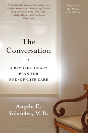 The Conversation: A Revolutionary Plan for End-of-Life Care by Angelo E. Volandes 9781620408551