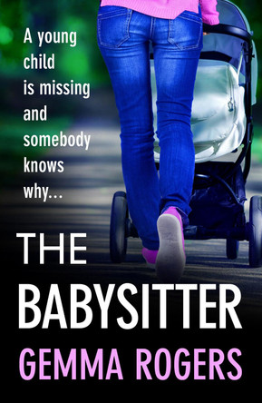 The Babysitter: A brand new page-turning thriller from Gemma Rogers for 2021 by  9781802808704