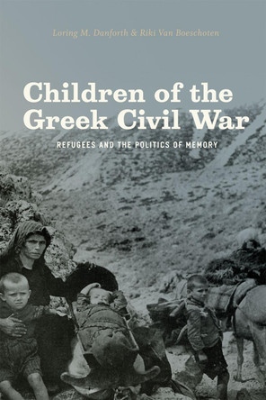 Children of the Greek Civil War Refugees and the politics of memory by  9780226135991