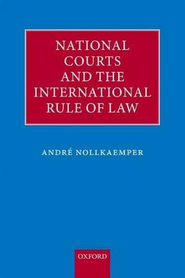 National Courts and the International Rule of Law by Andre Nollkaemper 9780199668151