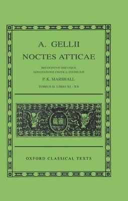 Aulus Gellius Noctes Atticae Volume II: (Books 11-20) by P. K. Marshall 9780198146520