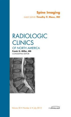 Spine Imaging, An Issue of Radiologic Clinics of North America by Timothy P. Maus 9781455739288