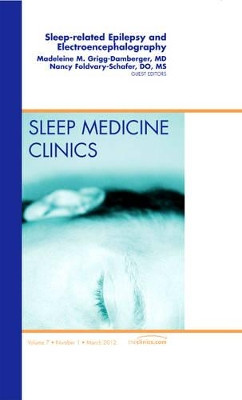 Sleep-related Epilepsy and Electroencephalography, An Issue of Sleep Medicine Clinics by Madelieine Grigg-Damberger 9781455739332