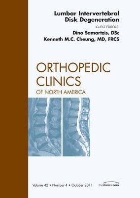 Lumbar Intervertebral Disc Degeneration, An Issue of Orthopedic Clinics by Dino Samartzis 9781455711130