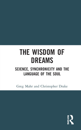 The Wisdom of Dreams: Science, Synchronicity and the Language of the Soul by  9781032121833