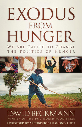 Exodus from Hunger: We Are Called to Change the Politics of Hunger by David Beckmann 9780664236847