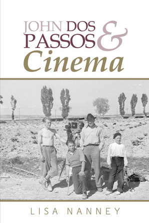 John Dos Passos and Cinema by Lisa Nanney 9781802070262