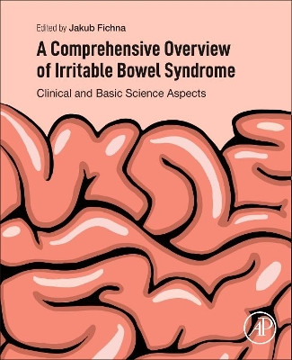 A Comprehensive Overview of Irritable Bowel Syndrome: Clinical and Basic Science Aspects by Jakub Fichna 9780128213247