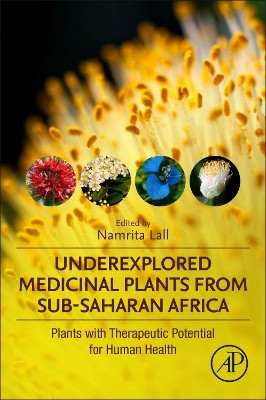 Underexplored Medicinal Plants from Sub-Saharan Africa: Plants with Therapeutic Potential for Human Health by Namrita Lall 9780128168141