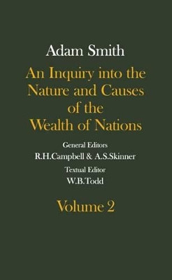 The Glasgow Edition of the Works and Correspondence of Adam Smith: An Inquiry into the Nature and Causes of the Wealth of Nations, Volume 2 by Smith 9780199269570