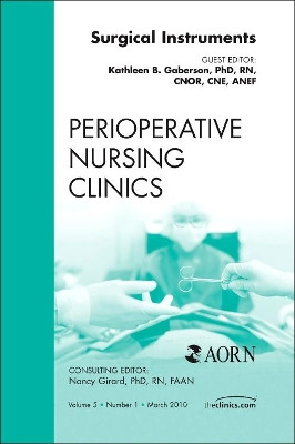 Surgical Instruments, An Issue of Perioperative Nursing Clinics by Kathleen B. Gaberson 9781437718577