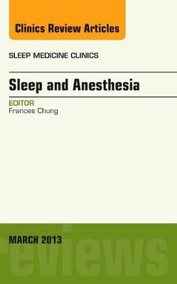 Sleep and Anesthesia, An Issue of Sleep Medicine Clinics by Frances Chung 9781455773305