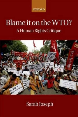 Blame it on the WTO?: A Human Rights Critique by Sarah Joseph 9780199689767
