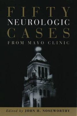 Fifty Neurologic Cases from Mayo Clinic by John H. Noseworthy 9780195177459