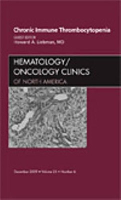 Chronic Immune Thrombocytopenia, An Issue of Hematology/Oncology Clinics of North America by Howard A. Liebman 9781437712285