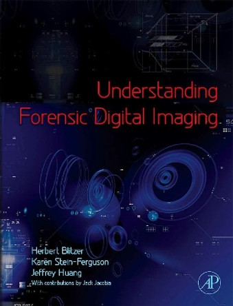 Understanding Forensic Digital Imaging by Herbert L. Blitzer 9780123704511