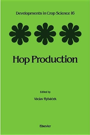 Hop Production: Volume 16 by V. Rybacek 9780444987709