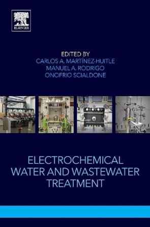 Electrochemical Water and Wastewater Treatment by Carlos Alberto Martinez-Huitle 9780128131602
