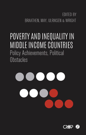 Poverty and Inequality in Middle Income Countries: Policy Achievements, Political Obstacles by Gemma C. Wright 9781783605576 Poverty and Inequality in Middle Income Countries: Policy Achievements, Political Obstacles by Gemma C. Wright 9781783605576