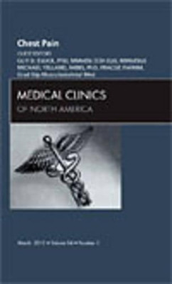 Chest Pain, An Issue of Medical Clinics of North America by Guy D. Eslick 9781437718355