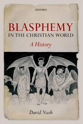 Blasphemy in the Christian World: A History by David Nash 9780199570751