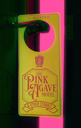 The Pink Agave Motel: & Other Stories 9781960988300