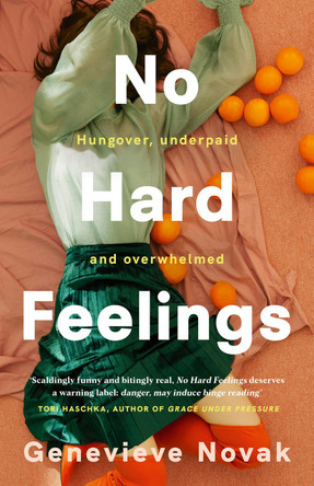No Hard Feelings: TikTok's new favourite book - the witty and vulnerable debut novel from the author of CRUSHING, for readers of Dolly Alderton, Coco Mellors and Curtis Sittenfeld by Genevieve Novak 9781460761892